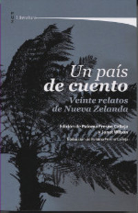 UN PAIS DE CUENTO/VEINTE RELATOS DE NUEVA ZELANDA                               ZELANDA