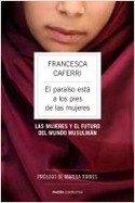 EL PARAÍSO ESTÁ A LOS PIES DE LAS MUJERES. LAS MUJERES Y EL FUTURO DEL MUNDO MUSULMAN