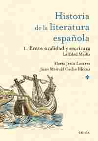 HISTORIA DE LA LITERATURA ESPAÑOLA 1. ENTRE ORALIDAD Y ESCRITURA LA EDAD MEDIA