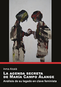 LA AGENDA SECRETA DE MARÍA CAMPO ALANGE. ANÁLISIS DE SU LEGADO EN CLAVE FEMINISTA