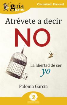 GUÍABURROS: ATRÉVETE A DECIR NO. LA LIBERTAD DE SER YO