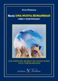 HACIA UNA NUEVA HUMANIDAD LIBRE Y RESPONSABLE