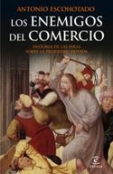 I. LOS ENEMIGOS DEL COMERCIO. HISTORIA IDEAS SOBRE PROPIEDAD PRIVADA