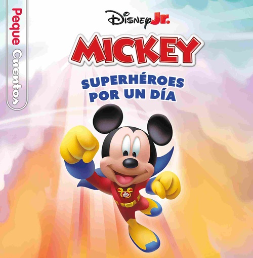 SUPERHÉROES POR UN DÍA. MICKEY. PEQUE CUENTOS