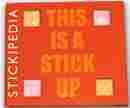 STICKIPEDIA (RED) THIS IS A STICK UP