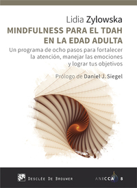 MINDFULNESS PARA EL TDAH EN LA EDAD ADULTA. PROGRAMA DE 8 PASOS PARA FORTALECER LA ATENCIÓN, ....