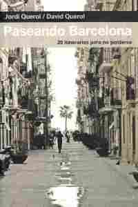 PASEANDO BARCELONA. 20 ITINERARIOS PARA NO PERDERSE