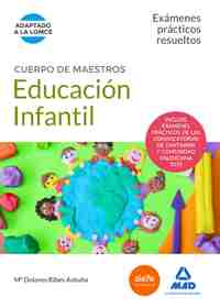 EDUCACIÓN INFANTIL CUERPO DE MAESTROS. EXÁMENES PRÁCTICOS RESUELTOS