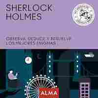 SHERLOCK HOLMES - OBSERVA, DEDUCE Y RESUELVE LOS MEJORES ENIGMAS