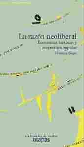 LA RAZON NEOLIBERAL ECONOMIAS BARROCAS Y PRAGMATICA POPULAR