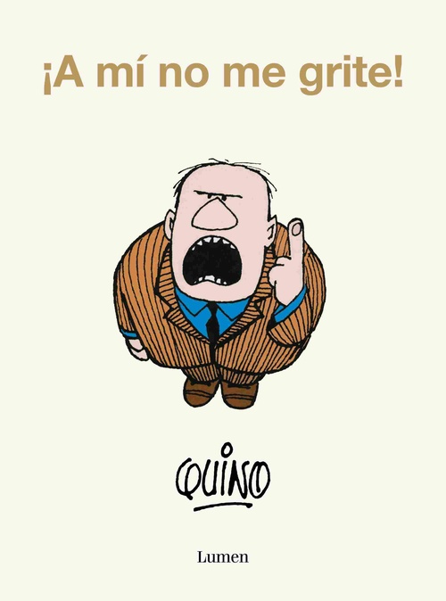 ¡ A MI NO ME GRITE !