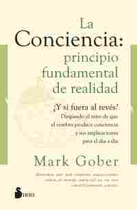 LA CONCIENCIA: PRINCIPIO FUNDAMENTAL DE REALIDAD.