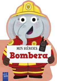 BOMBERA. MIS HÉROES