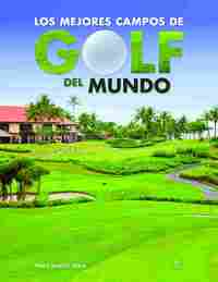 LOS MEJORES CAMPOS DE GOLF DEL MUNDO.