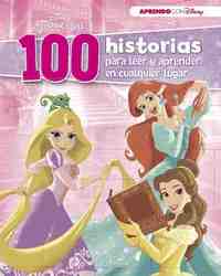 100 HISTORIAS DE PRINCESAS PARA LEER Y APRENDER EN CUALQUIER LUGAR