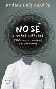NO SÉ. Y OTRAS CERTEZAS