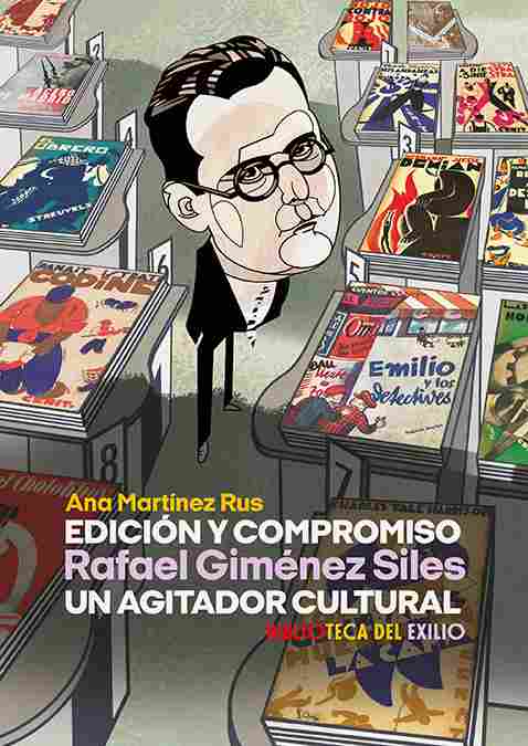 EDICIÓN Y COMPROMISO. RAFAEL GIMÉNEZ SILES, UN AGITADOR CULTURAL.