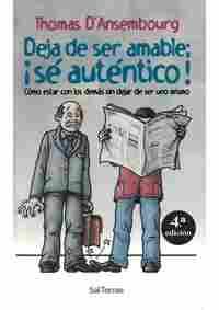 DEJA DE SER AMABLE, ÍSÉ AUTÉNTICO! CÓMO ESTAR CON LOS DEMÁS SIN DEJAR