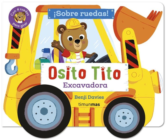 EXCAVADORA. ¡SOBRE RUEDAS! OSITO TITO