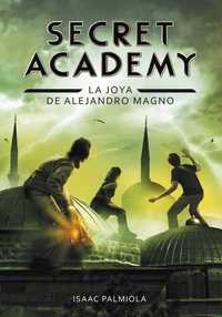 2. LA JOYA DE ALEJANDRO MAGNO. SECRET ACADEMY