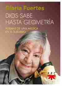 DIOS SABE HASTA GEOMETRÍA. POEMAS DE UNA MÍSTICA EN EL SUBURBIO