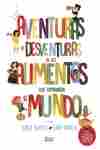 AVENTURAS Y DESVENTURAS DE LOS ALIMENTOS QUE CAMBIARON EL MUNDO