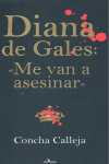 DIANA DE GALES: ME VAN A ASESINAR