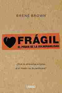 FRÁGIL. EL PODER DE LA VULNERABILIDAD