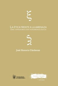 LA ÉTICA FRENTE A LA AMENAZA. UNA APROXIMACIÓN FENOMENOLÓGICA