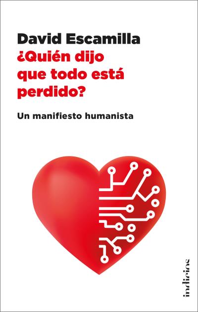 ¿QUIÉN DIJO QUE TODO ESTÁ PERDIDO?. UN MANIFIESTO HUMANISTA