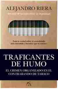 TRAFICANTES DE HUMO. EL CRIMEN ORGANIZADO EN EL CONTRABANDO DE TABACO