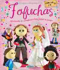 FOFUCHAS. MUÑECAS DE GOMA EVA. APRENDES A CONSTRUIRLAS PASO A PASO