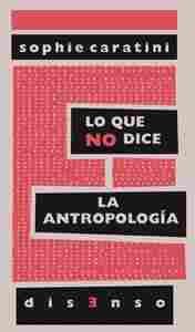 LO QUE NO DICE LA ANTROPOLOGIA