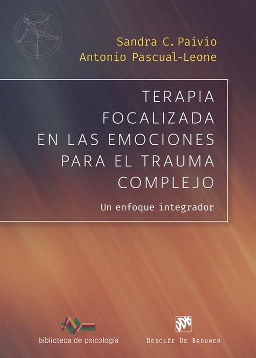 TERAPIA FOCALIZADA EN LAS EMOCIONES PARA EL TRAUMA COMPLEJO. UN ENFOQUE INTEGRADOR