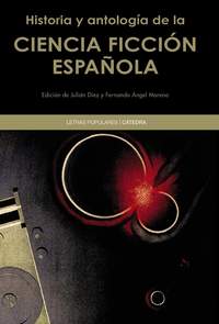 HISTORIA Y ANTOLOGÍA DE LA CIENCIA FICCION ESPAÑOLA