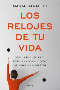 LOS RELOJES DE TU VIDA. DESCUBRE CUÁL ES TU RITMO BIOLÓGICO Y CÓMO MEJORAR TU BIENESTAR