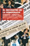 EL SECUESTRO DE LA DEMOCRACIA: CORRUPCION Y DOMINACION POLITICA EN ESPAÑA ACTUAL