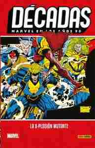 DÉCADAS. MARVEL EN LOS AÑOS 90. LA X-PLOSION MUTANTE