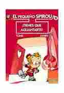 8. PEQUEÑO SPIROU: TIENES QUE AGUANTARLE