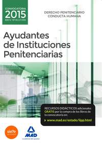 AYUDANTES DE INSTITUCIONES PENITENCIARIAS 2015 ( DERECHO PENITENCIARIO/ CONDUCTA