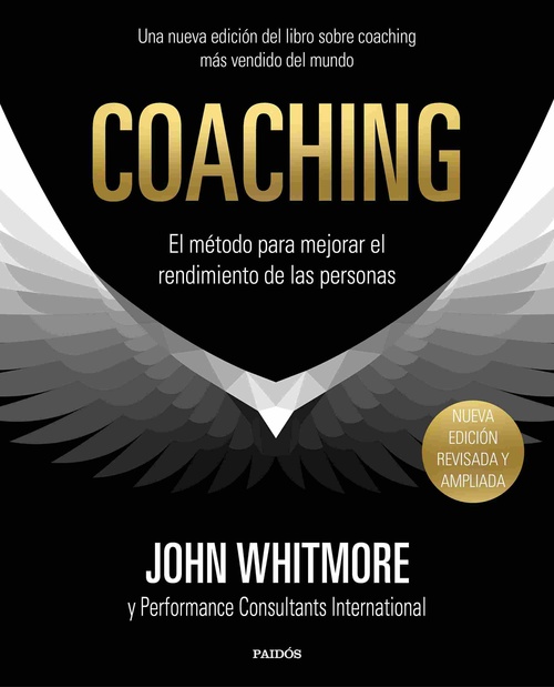 COACHING. EL MÉTODO PARA MEJORAR EL RENDIMIENTO DE LAS PERSONAS  (NUEVA ED. REVISADA Y AMPLIADA)