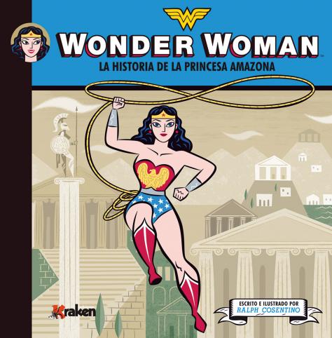 WONDER WOMAN. LA HISTORIA DE LA PRINCESA AMAZONA