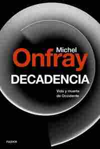 DECADENCIA. VIDA Y MUERTE DE OCCIDENTE