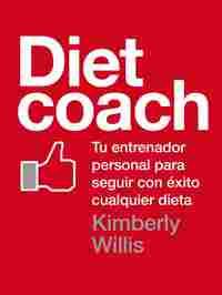 DIET COACH. TU ENTRENADOR PERSONAL PARA SEGUIR CON EXITO CUALQUIER DIETA