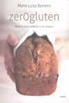 ZEROGLUTEN. RECETAS PARA CELIACOS Y NO CELIACOS