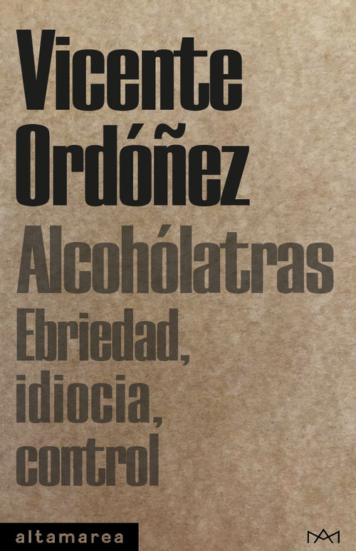 ALCOHÓLATRAS. EBRIEDAD, IDIOCIA, CONTROL
