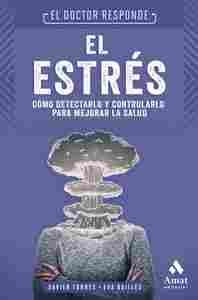 EL ESTRES. COMO DETECTARLO Y CONTROLARLO PARA MEJORAR LA SALUD