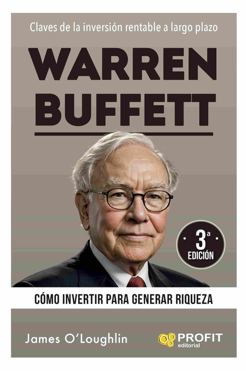 WARREN BUFFETT. CÓMO INVERTIR PARA GENERAR RIQUEZA