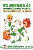 99 JUEGOS DE EXPRESION CORPORAL Y MUSICAL PARA NIÑOS DE 4 AÑOS