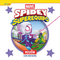 MISIÓN CON FANTASMA. SPIDEY Y SU SUPEREQUIPO MARVEL